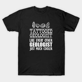 Tattooed geologist like every other geologist just much cooler T-Shirt